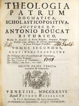 Theologia patrum dogmatica, scholastico-positiva, 2. Continens Tractatus De Voluntate Dei ...
