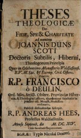Theses theologicae De Fide, Spe & Charitate ad mentem Joannis Duns Scoti Doctoris Subtilis, Hiberni, Theologorum Principis