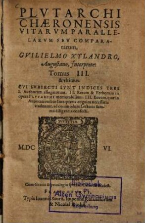 Plutarchi Chaeronensis vitae parallelae, seu comparatae : cum annotationibus, appendice item ad vitas comparatas et ternis indicibus copiosissimus. 3. 1606.432 S.
