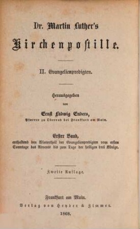 Dr. Martin Luther's sämmtliche Werke, 10. Erste Abtheilung, Homiletische und katechetische Schriften. Dr. Martin Luthers Kirchenpostille ; II, Evangelienpredigten ; Bd 1, enthaltend den Wintertheil der Evangelienpredigten vom ersten Sonntage des Advents bis zum Tage der heiligen drei Könige
