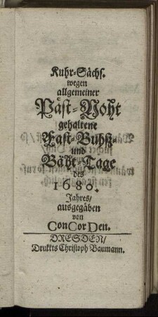 Kuhr-Sächs. wegen allgemeiner Päst-Noht gehaltene Fast- Buhß- und Bäht-Tage des 1680. Jahres