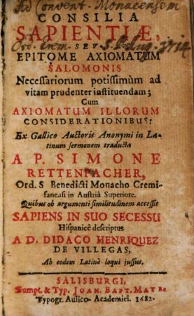 Consilia Sapientiae, Sev Epitome Axiomatum Salomonis Necessariorum potissimùm ad vitam prudenter instituendam : Cum Axiomatum Illorum Considerationibus