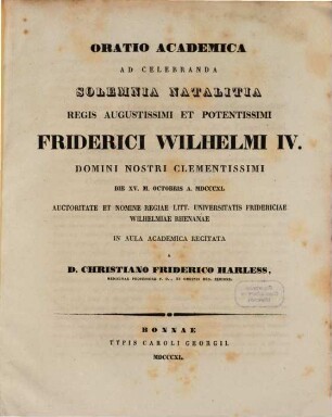 Oratio academica ad celebranda solemnia natalitia Regis Augustissimi et Potentissimi Friderici Wilhelmi IV. Domini nostri clementissimi ... : [de iis principum virtutibus quae omnium maxime faciunt ad imperii gratiam, regni et populorum felicitatem, nominisque benedictam et immortalem condendam]