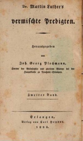 Dr. Martin Luther's sämmtliche Werke. 17, Homiletische und katechetische Schriften: Vermischte Predigten : zweiter Band