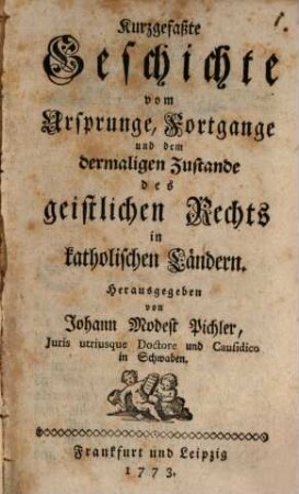 Kurzgefaßte Geschichte vom Ursprunge, Fortgange und dem dermaligen Zustande des geistlichen Rechts in katholischen Ländern
