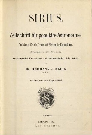 Sirius : Rundschau der gesamten Sternforschung. 15, 15 = N.F., Bd. 10. 1882