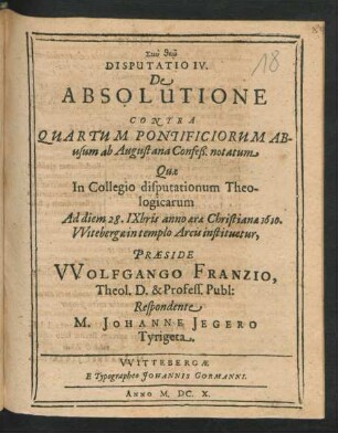Disputatio IV. De Absolutione Contra Quartum Pontificiorum Abusum ab Augustana Confeß. notatum