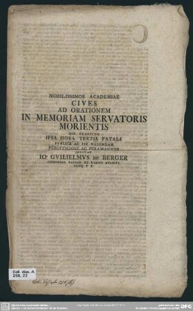 Nobilissimos Academiae Cives Ad Orationem In Memoriam Servatoris Morientis Die Crastino Ipsa Hora Tertia Fatali Publice Ac Pie Habendam Perofficiose Ac Peramanter Invitat Jo. Guilielmus de Berger Consiliar. Caesar. Et Regius Aulicus Eloq. P. P