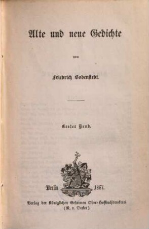 Friedrich Bodenstedt's gesammelte Schriften : Gesammt-Ausgabe in zwölf Bänden. 9, Alte und neue Gedichte ; 1. Bd.
