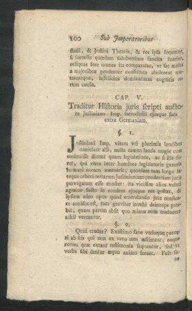 Cap. V. Traditur Historia iuris scripti auctore Iustiniano Imp. introducti eiusque fata extra Germaniam