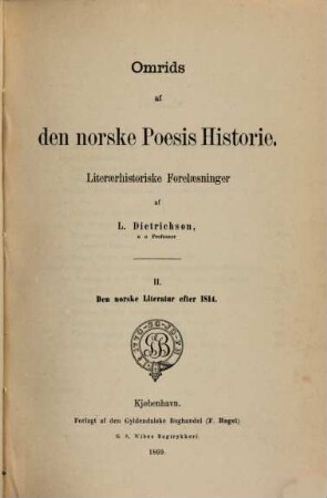 Omrids af den norske Poesis Historie : Literarhistoriske Forelasninger. II, Den norske Literatur efter 1814