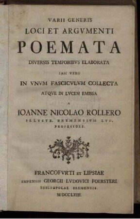 Varii Generis Loci Et Argumenti Poemata Diversis Temporibus Elaborata Iam Vero In Unum Fasciculum Collecta Atque In Lucem Emissa