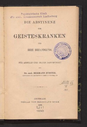 Die Abstinenz der Geisteskranken und ihre Behandlung : für Anstalt und Praxis dargestellt