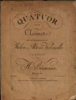 Quatuor : pour clarinette avec accompagnement de violon, alto & violoncelle ; oeuv. 18