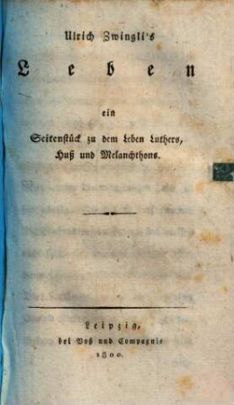 Ulrich Zwingli's Leben : ein Seitenstück zu dem Leben Luthers, Huß und Melanchthons