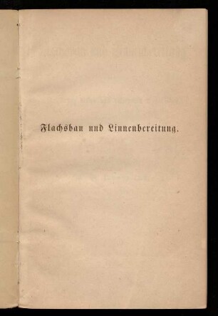 Flachsbau und Linnenbereitung : oder Anleitung, beides nach rationellen Grundsätzen zu betreiben