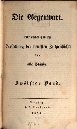 Die Gegenwart : eine encyklopädische Darstellung der neuesten Zeitgeschichte für alle Stände. 12, 12. 1856