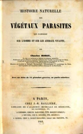 Histoire naturelle des végétaux parasites qui croissent sur l'homme et sur les animaux vivants : Avec un atlas de 15 planches (in 8??), I