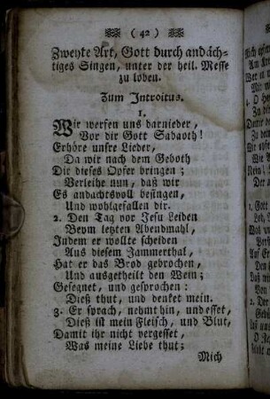 Zweyte Art, Gott durch andächtiges Singen, unter der heil. Messe zu loben. - Dritte Art, die heil. Messe andächtig zu hören, welche in Betrachtung des Leidens Jesu, so durch jede Handlung der heil. Messe vorgestellet wird, bestehet.
