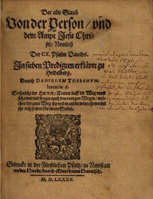 Der alte Glaub von der Person und dem Ampt Jesu Christi : nemlich de CX. Psalm Davids in sieben Predigten erkläret