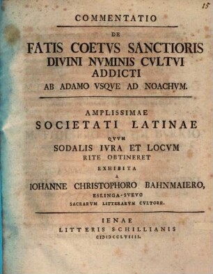 Commentatio de fatis coetus sanctioris divini numinis cultui addicti ab Adamo usque ad Noachum