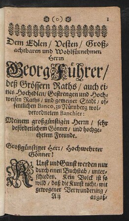 Dem Edlen/Besten/Großachtbaren und Wohlfürnehmen Herrn Georg Führer ... Zuschrifft und Vorrede.