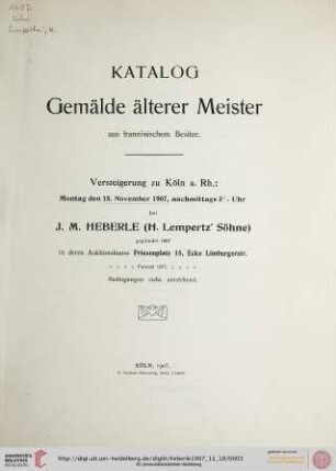Versteigerung zu Köln / J. M. Heberle (H. Lempertz' Söhne): Katalog Gemälde älterer Meister : aus französischem Besitze$dVersteigerung zu Köln a.Rh. 18. November 1907