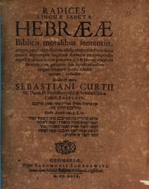 Radices linguae S. Hebraeae biblicis moralibus sententiis ... ex S. codice depromptis loquendi formulis .. expressae