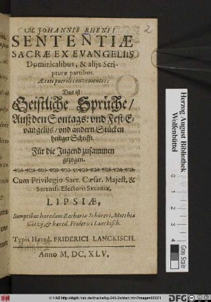 M. Johannis Rhenii Sententiae Sacrae Ex Evangeliis Dominicalibus, & aliis Scripturae partibus, Aetati puerili convenientes. Das ist: Geistliche Sprüche/ Auß den Sontags: und Fest-Evangeliis/ und andern Stücken heiliger Schrifft : Für die Jugend zusammen gezogen