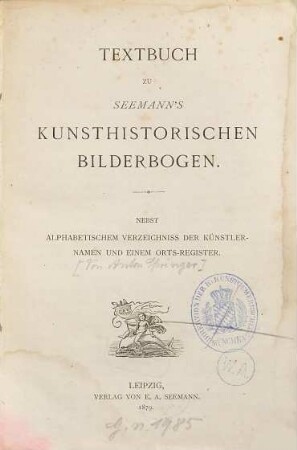 Textbuch zu Seemann's kunsthistorischen Bilderbogen : nebst alphabetischem Verzeichniss der Künstlernamen und einem Orts-Register