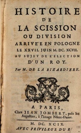 Histoire de la scission ou division arrivée en Pologne le XXVII. juin MDCXCVII au sujet de l'élection d'un roy