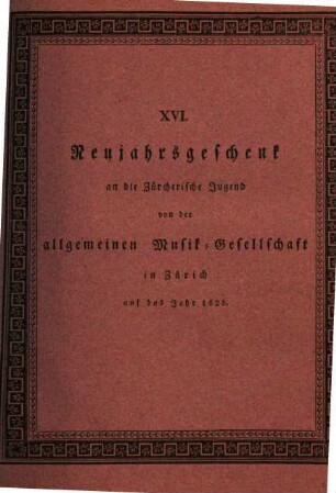 Neujahrsgeschenk an die Zürcherische Jugend von der Allgemeinen Musikgesellschaft in Zürich, 16. 1828