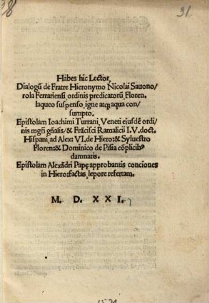 Habes hic Lector Dialogu[m] de Fratre Hieronymo Nicolai Sauonorola Ferrariensi, ordinis predicatoru[m] Floren. laqueo suspenso, igne atq[ue] aqua consumpto