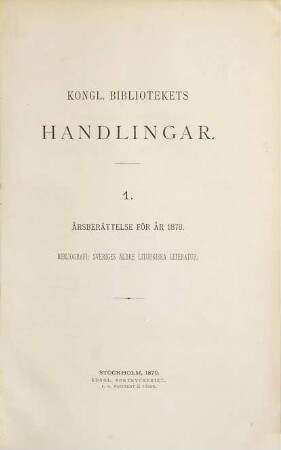 Kungl. Bibliotekets handlingar : °arsberāttelse för °ar, 1. 1878