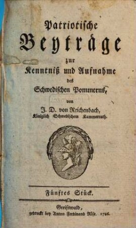 Patriotische Beyträge zur Kenntniß und Aufnahme des Schwedischen Pommerns. 5. 1786