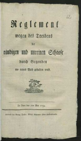 Reglement wegen des Treibens der räudigen und unreinen Schaafe durch Gegenden wo reines Vieh gehalten wird : De Dato den 7ten May 1794