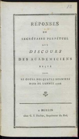 Réponses Du Secrétaire Perpétuel Aux Discours Des Académiciens Rec̜us Dans Le Cours Des Quatre Derniers Mois De L'Année 1786.