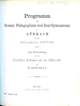 Programm des Grossh. Pädagogiums und Real-Gymnasiums zu Lörrach : für das Schuljahr .... 1877/78