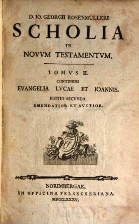 D. Jo. Georgii Rosenmülleri Scholia In Novum Testamentum. 2, Evangelia Lucae Et Joannis