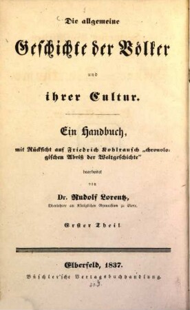 Die allgemeine Geschichte der Völker und ihrer Cultur : ein Handbuch mit Rücksicht auf Friedrich Kohlrausch "chronologischen Abriß der Weltgeschichte", 1. Die allgemeine Geschichte der Völker des Alterthums und ihrer Cultur : ein Handbuch