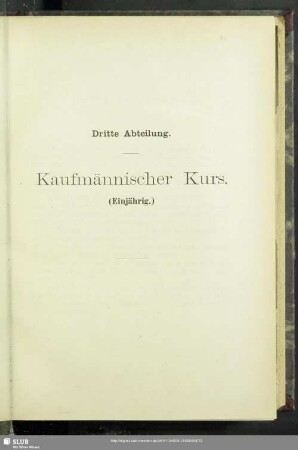 Dritte Abteilung. Kaufmännischer Kurs. (Einjährig)