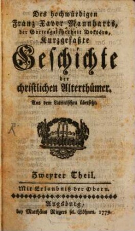 Des hochwürdigen Franz Xaver Mannharts, der Gottesgelehrtheit Doktors, Kurzgefaßte Geschichte der christlichen Alterthümer, 2