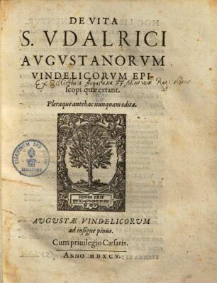 De vita S. Udalrici Augustanorum Vindelicorum episcopi quae extant : Pleraque antehac nunquam edita