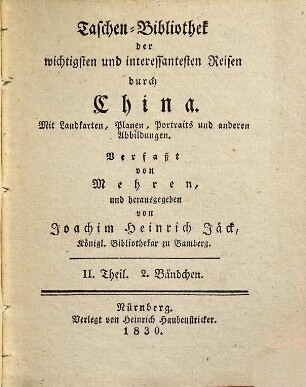 Taschen-Bibliothek der wichtigsten und interessantesten Reisen durch China, II. Theil, 2. Bändchen