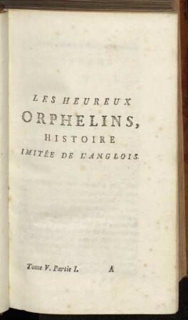 Les Heureux Orphelins: Histoire Imitée De L'Anglois.