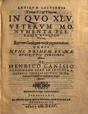Antiqvae Lectionis Tomus .... 6, In Quo XLV. Veterum Monumenta Pleraque Nunquam Visa