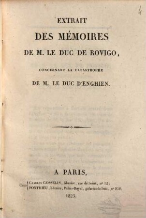 Extrait des mémoires de M. le duc de Rovigo, concernant la catastrophe de M. le Duc d'Enghien