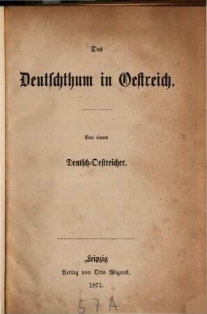 Das Deutschthum in Oestreich : Von e. Dt.-Oestreicher