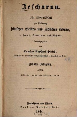 Jeschurun : ein Monatsblatt zur Förderung jüdischen Geistes u. jüdischen Lebens in Haus, Gemeinde u. Schule. 10. 1863/64 (1864)