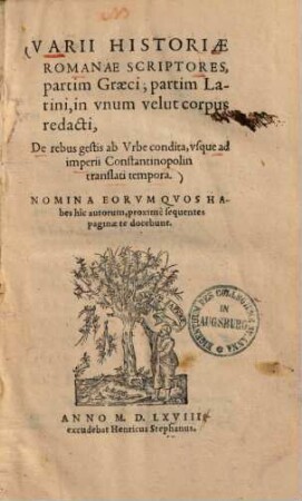 Varii Historiae Romanae Scriptores : partim Graeci, partim Latini, in vnum velut corpus redacti, De rebus gestis ab Vrbe condita, vsque ad imperii Constantinopolin translati tempora, 1